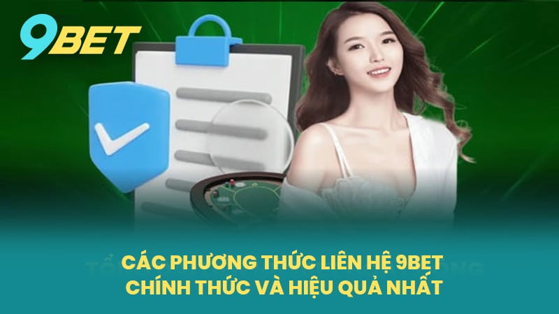 Các Phương Thức Liên Hệ 9BET Chính Thức Và Hiệu Quả Nhất