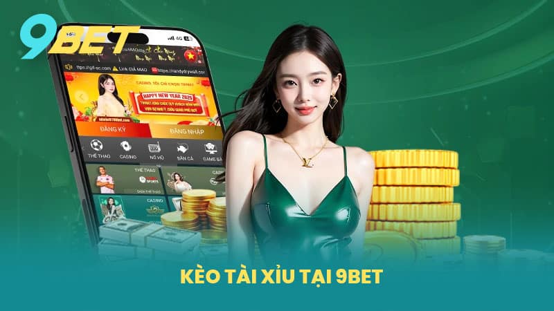 Kèo Tài Xỉu Tại 9BET