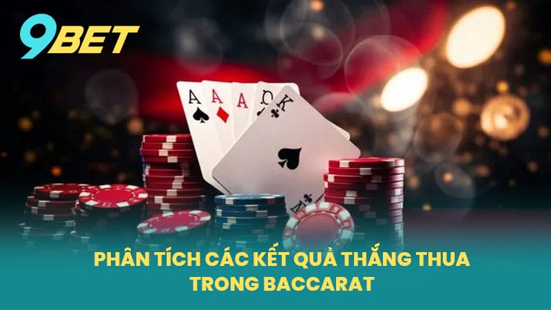 Phân Tích Các Kết Quả Thắng Thua Trong Baccarat