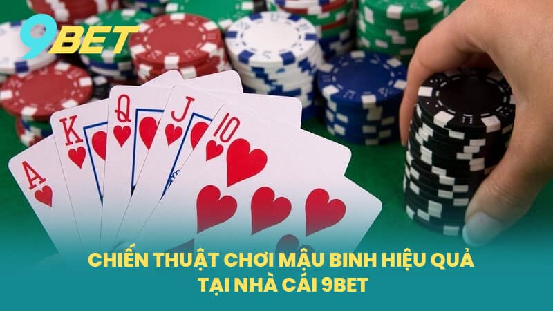 Chiến thuật chơi Mậu binh hiệu quả tại nhà cái 9BET