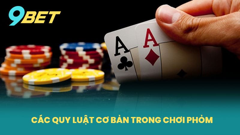 Các Quy Luật Cơ Bản Trong Chơi Phỏm