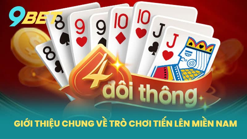 Giới thiệu chung về trò chơi Tiến lên miền Nam