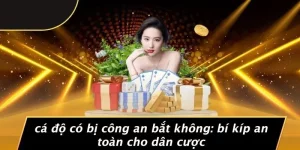cá độ có bị công an bắt không