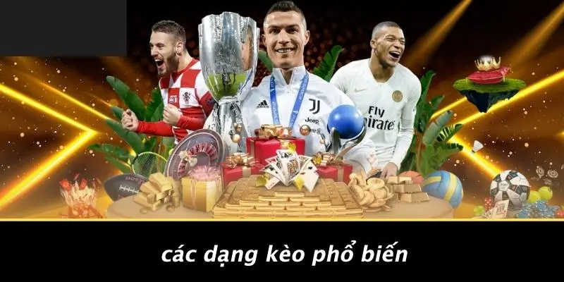 Các Dạng Kèo Phổ Biến