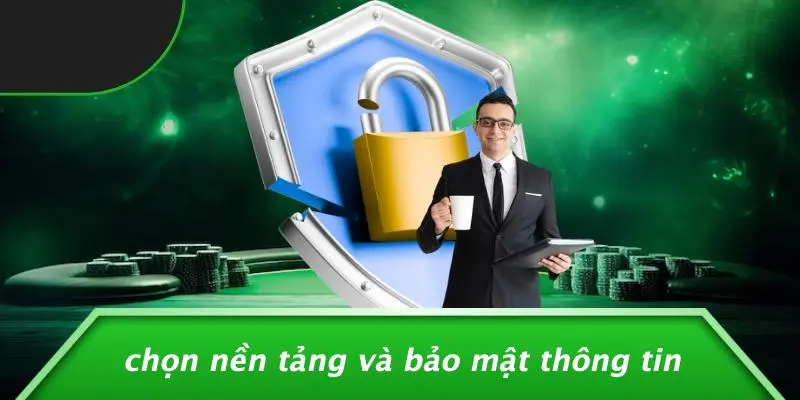 Chọn Nền Tảng Và Bảo Mật Thông Tin