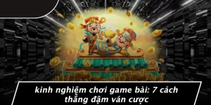 kinh nghiệm chơi game bài
