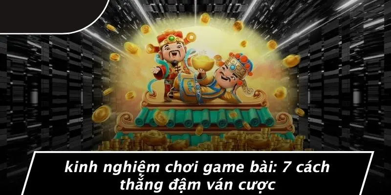kinh nghiệm chơi game bài