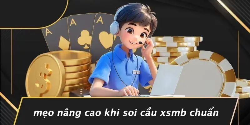 Mẹo Nâng Cao Khi Soi Cầu Xsmb Chuẩn