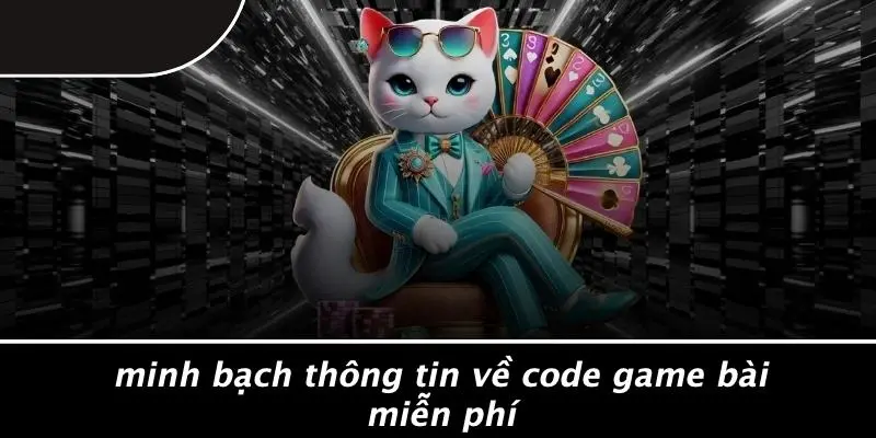 Minh Bạch Thông Tin Về Code Game Bài Miễn Phí
