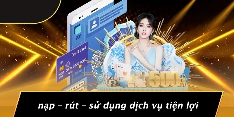 Nạp – Rút – Sử Dụng Dịch Vụ Tiện Lợi