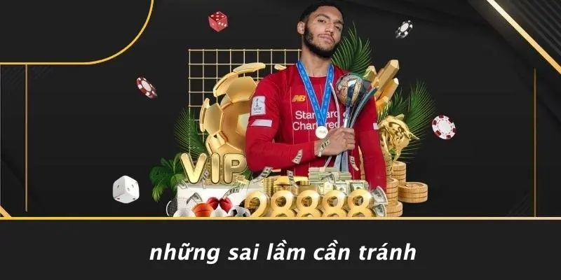 Những Sai Lầm Cần Tránh