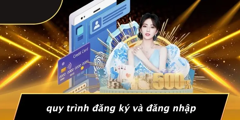 Quy Trình Đăng Ký Và Đăng Nhập