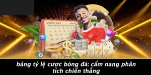 BẢNG TỶ LỆ CƯỢC BÓNG ĐÁ: CẨM NANG PHÂN TÍCH CHIẾN THẮNG