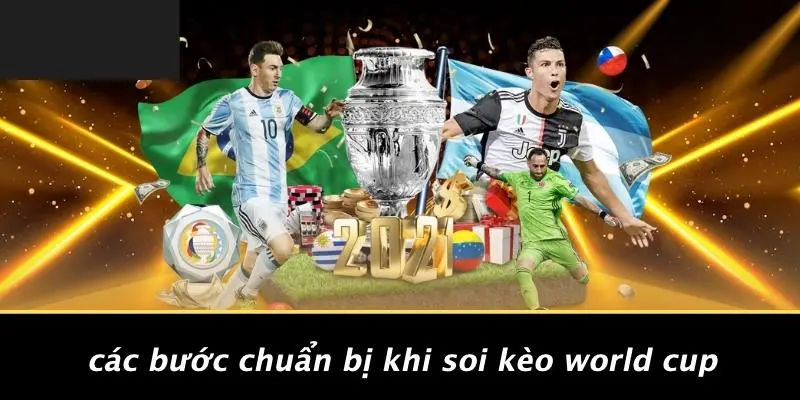Các Bước Chuẩn Bị Khi Soi Kèo World Cup