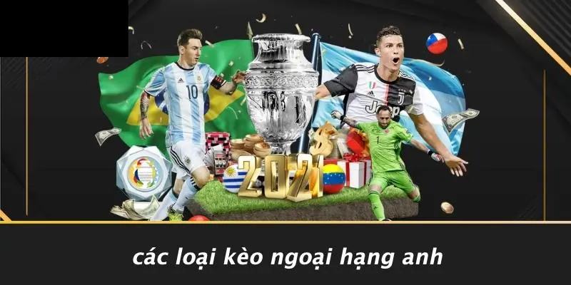 Các Loại Kèo Ngoại Hạng Anh