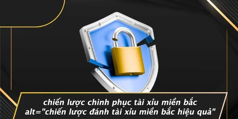 Chiến Lược Chinh Phục Tài Xỉu Miền Bắc alt="Chiến Lược Đánh Tài Xỉu Miền Bắc Hiệu Quả"