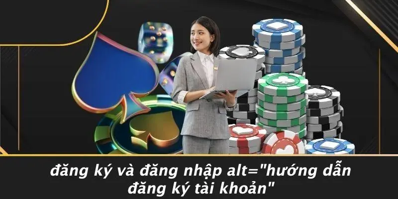 Đăng Ký Và Đăng Nhập alt="Hướng Dẫn Đăng Ký Tài Khoản"