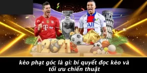 Kèo Phạt Góc Là Gì? 5 Bí Quyết Đọc Kèo Chuẩn & Tối Ưu Chiến Thuật​