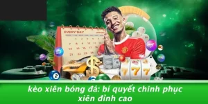 KÈO XIÊN BÓNG ĐÁ: BÍ QUYẾT CHINH PHỤC XIÊN ĐỈNH CAO