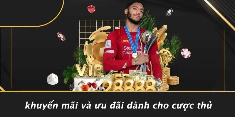 Khuyến Mãi Và Ưu Đãi Dành Cho Cược Thủ