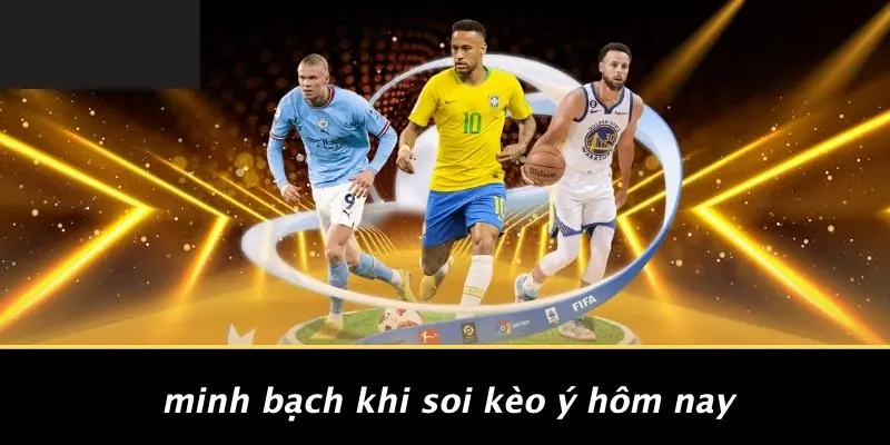Minh Bạch Khi Soi Kèo Ý Hôm Nay