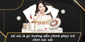 TÀI XỈU LÀ GÌ: HƯỚNG DẪN CHINH PHỤC TRÒ CHƠI XÚC XẮC