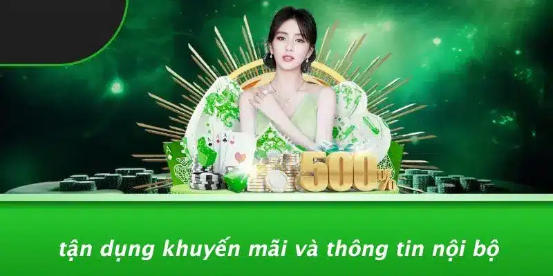 Tận Dụng Khuyến Mãi Và Thông Tin Nội Bộ