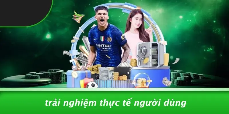 Trải Nghiệm Thực Tế Người Dùng