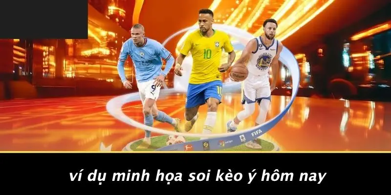 Ví Dụ Minh Họa Soi Kèo Ý Hôm Nay